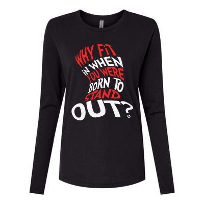 Why Fit In When You Were Born To Stand Out Womens Cotton Relaxed Long Sleeve T-Shirt