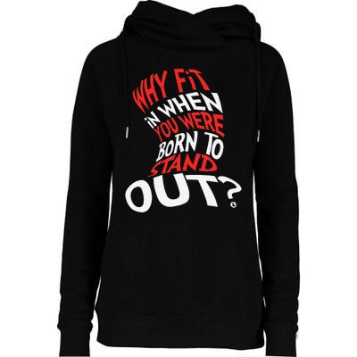 Why Fit In When You Were Born To Stand Out Womens Funnel Neck Pullover Hood