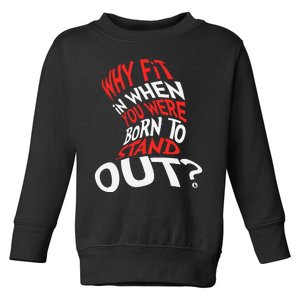 Why Fit In When You Were Born To Stand Out Toddler Sweatshirt