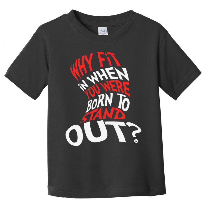 Why Fit In When You Were Born To Stand Out Toddler T-Shirt