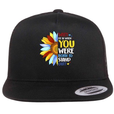 Why Fit In When You Were Born To Stand Out Flat Bill Trucker Hat