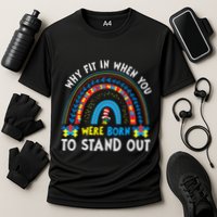 Why Fit In When You Were Born To Stand Out Autism Awareness Performance Shirt