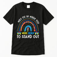 Why Fit In When You Were Born To Stand Out Autism Awareness Tall T-Shirt
