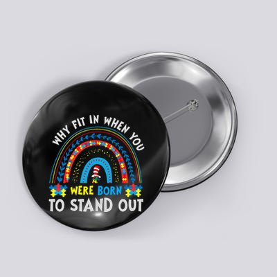 Why Fit In When You Were Born To Stand Out Autism Awareness Button