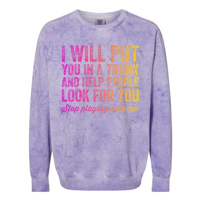 Womens Funny I Will Put You In A Trunk And Help People Look For You Colorblast Crewneck Sweatshirt