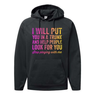 Womens Funny I Will Put You In A Trunk And Help People Look For You Performance Fleece Hoodie