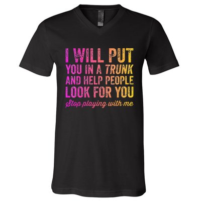 Womens Funny I Will Put You In A Trunk And Help People Look For You V-Neck T-Shirt