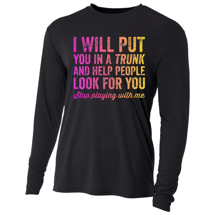 Womens Funny I Will Put You In A Trunk And Help People Look For You Cooling Performance Long Sleeve Crew