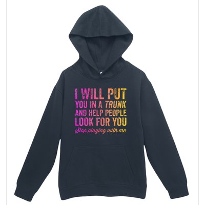 Womens Funny I Will Put You In A Trunk And Help People Look For You Urban Pullover Hoodie