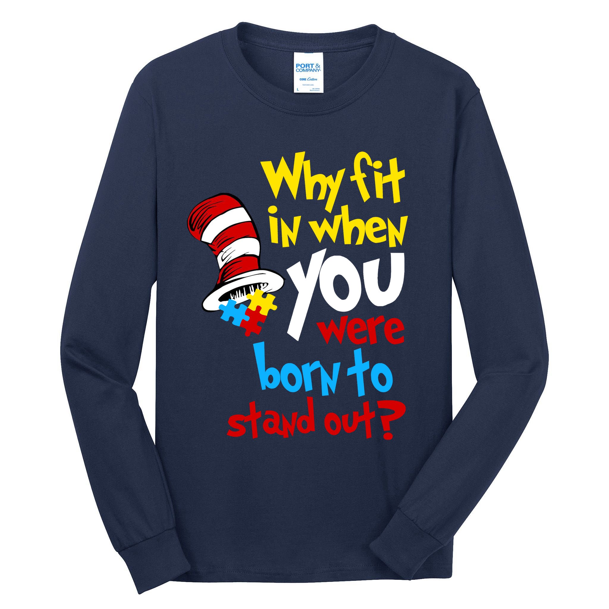 Why Fit In Doctor Teacher Cat In Hat Autism Awareness Tall Long Sleeve T-Shirt