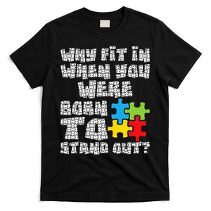 Why Fit In When You Were Born To Stand Out - Autism T-Shirt