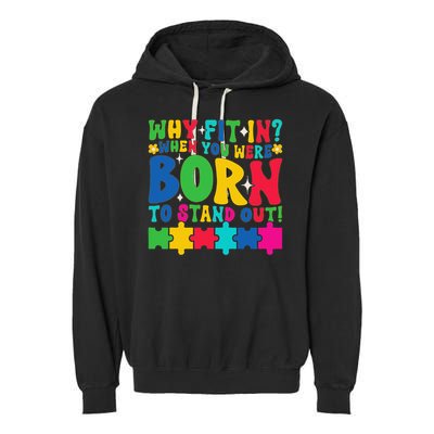 Why Fit In Doctor Teacher Cool Autism Awareness Gift Garment-Dyed Fleece Hoodie