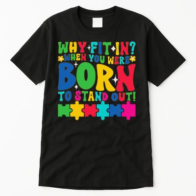 Why Fit In Doctor Teacher Cool Autism Awareness Gift Tall T-Shirt