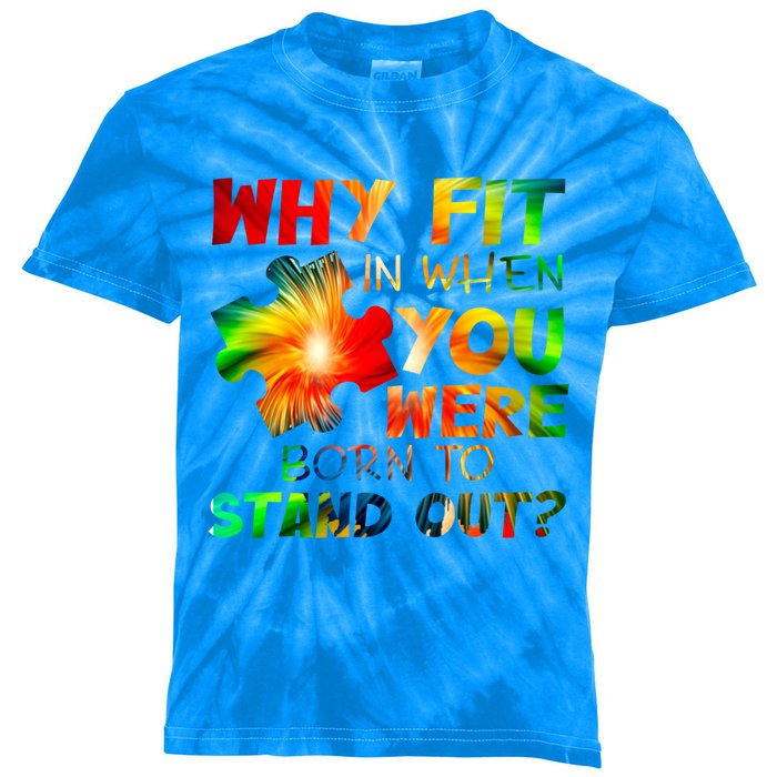 Why Fit In When You Were Born To Stand Out Autism Awareness Cute Gift Kids Tie-Dye T-Shirt