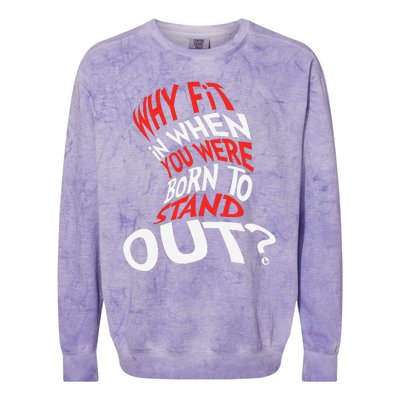 Why Fit In When You Were Born To Stand Out Colorblast Crewneck Sweatshirt