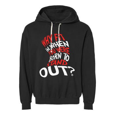 Why Fit In When You Were Born To Stand Out Garment-Dyed Fleece Hoodie