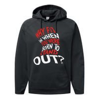 Why Fit In When You Were Born To Stand Out Performance Fleece Hoodie