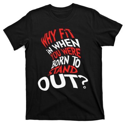 Why Fit In When You Were Born To Stand Out T-Shirt