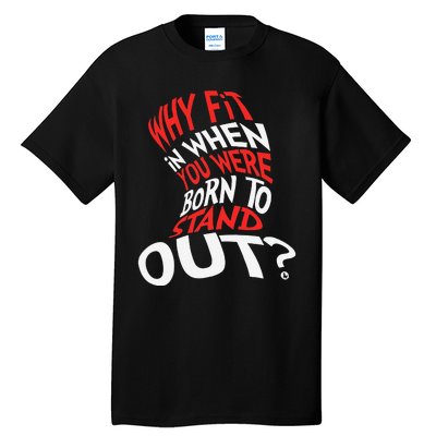 Why Fit In When You Were Born To Stand Out Tall T-Shirt