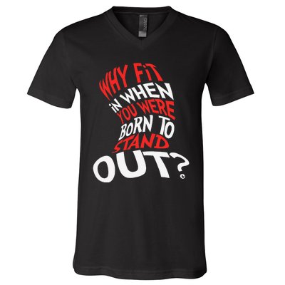 Why Fit In When You Were Born To Stand Out V-Neck T-Shirt