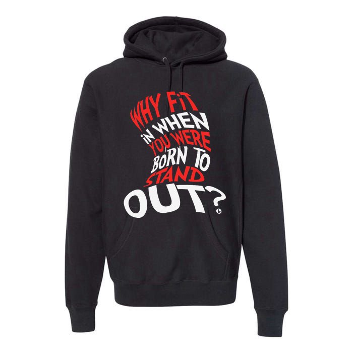 Why Fit In When You Were Born To Stand Out Premium Hoodie