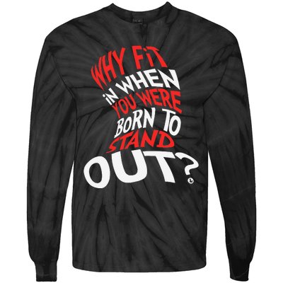 Why Fit In When You Were Born To Stand Out Tie-Dye Long Sleeve Shirt