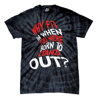 Why Fit In When You Were Born To Stand Out Tie-Dye T-Shirt