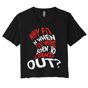 Why Fit In When You Were Born To Stand Out Women's Crop Top Tee