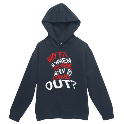 Why Fit In When You Were Born To Stand Out Urban Pullover Hoodie