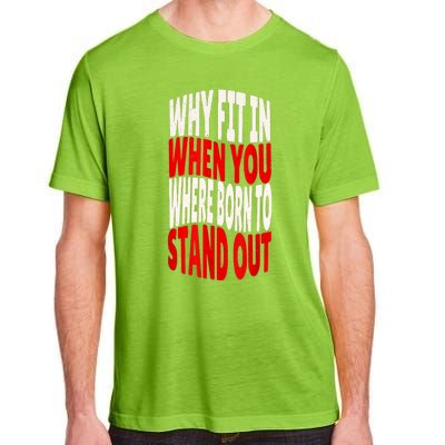 Why Fit In When You Were Born To Stand Out Adult ChromaSoft Performance T-Shirt