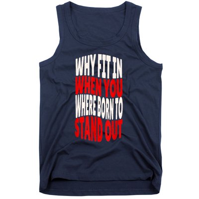 Why Fit In When You Were Born To Stand Out Tank Top