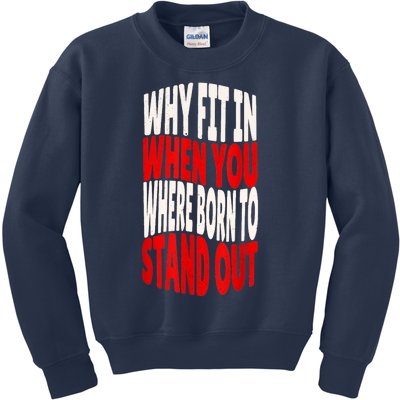 Why Fit In When You Were Born To Stand Out Kids Sweatshirt