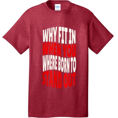 Why Fit In When You Were Born To Stand Out T-Shirt