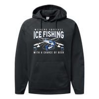 Weekend Forecast Ice Fishing and Chance Of Beer Funny Saying Performance Fleece Hoodie