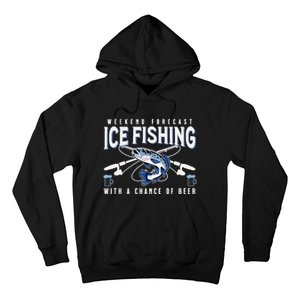 Weekend Forecast Ice Fishing and Chance Of Beer Funny Saying Hoodie