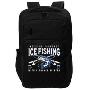 Weekend Forecast Ice Fishing and Chance Of Beer Funny Saying Impact Tech Backpack