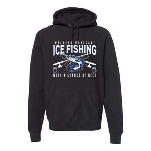 Weekend Forecast Ice Fishing and Chance Of Beer Funny Saying Premium Hoodie