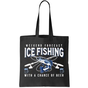 Weekend Forecast Ice Fishing and Chance Of Beer Funny Saying Tote Bag