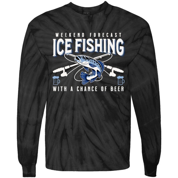 Weekend Forecast Ice Fishing and Chance Of Beer Funny Saying Tie-Dye Long Sleeve Shirt