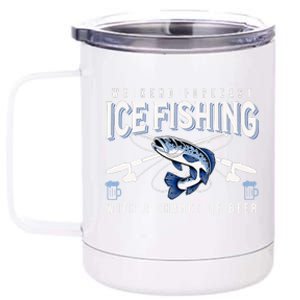 Weekend Forecast Ice Fishing and Chance Of Beer Funny Saying 12 oz Stainless Steel Tumbler Cup