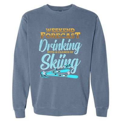 Weekend Forecast Ing With A Chance Of Skiing Gift Garment-Dyed Sweatshirt