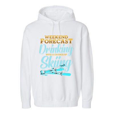 Weekend Forecast Ing With A Chance Of Skiing Gift Garment-Dyed Fleece Hoodie