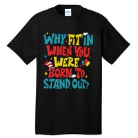 Why Fit In When You Were Born To Stand Out Autism Awareness Tall T-Shirt