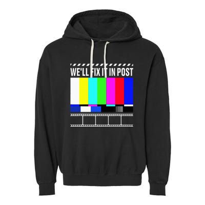 WeLl Fix It In Post Filmmaker Movie Director Filmmaking Garment-Dyed Fleece Hoodie