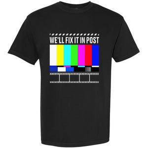 WeLl Fix It In Post Filmmaker Movie Director Filmmaking Garment-Dyed Heavyweight T-Shirt