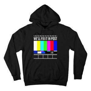 WeLl Fix It In Post Filmmaker Movie Director Filmmaking Hoodie