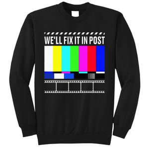 WeLl Fix It In Post Filmmaker Movie Director Filmmaking Sweatshirt