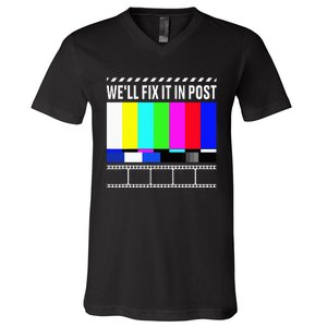 WeLl Fix It In Post Filmmaker Movie Director Filmmaking V-Neck T-Shirt