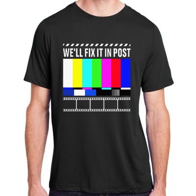 WeLl Fix It In Post Filmmaker Movie Director Filmmaking Adult ChromaSoft Performance T-Shirt