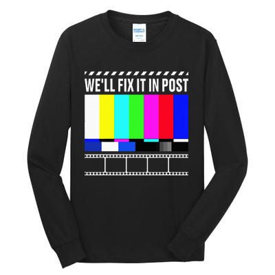 WeLl Fix It In Post Filmmaker Movie Director Filmmaking Tall Long Sleeve T-Shirt